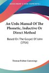 An Urdu Manual Of The Phonetic, Inductive Or Direct Method