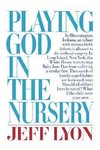 Lyon, J: Playing God in the Nursery