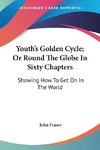 Youth's Golden Cycle; Or Round The Globe In Sixty Chapters