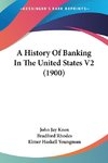 A History Of Banking In The United States V2 (1900)