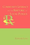 Community Literacy and the Rhetoric of Local Publics