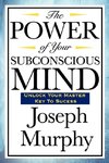 The Power of Your Subconscious Mind