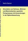 Simulation von Schluss-, Minimal- und Maximalwerten spezieller Preisprozesse mit Anwendungen in der Optionsbewertung