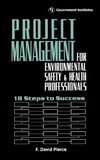 Project Management for Environmental, Health and Safety Professionals