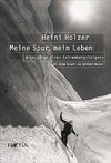 Heini Holzer. Meine Spur, mein Leben