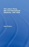 Phythian, M: Labour Party, War and International Relations,