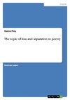 The topic of loss and separation in poetry