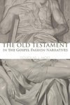 The Old Testament in the Gospel Passion Narratives