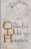 The Church's Debt to Heretics