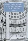 Hegel's Art History and the Critique of Modernity