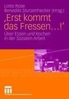 'Erst kommt das Fressen ...!'