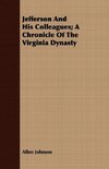 Jefferson And His Colleagues; A Chronicle Of The Virginia Dynasty