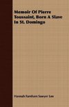 Memoir Of Pierre Toussaint, Born A Slave In St. Domingo