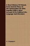 A Short History Of Poland, From Ancient Times To The Insurrection Of 1864; Together With A Brief Account Of Its Political Life, Language And Literature