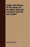 Origin And History Of The Books Of The Bible, Both The Canonical And The Apocryphal