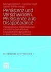 Persistenz und Verschwinden. Persistence and Disappearance