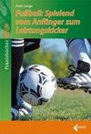 Fußball-Spielend vom Anfänger zum Leistungskicker