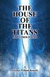 The House of the Titans and Other Poems