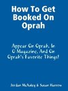 How to Get Booked on Oprah, in O Magazine, and on Oprah's Favorite Things