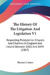 The History Of The Litigation And Legislation V1
