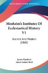 Mosheim's Institutes Of Ecclesiastical History V1