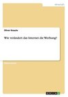 Wie verändert das Internet die Werbung?