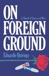 Quiroga, E: On Foreign Ground - A Novel