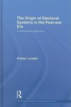 Lundell, K: The Origin of Electoral Systems in the Postwar E