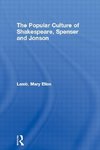 Lamb, M: Popular Culture of Shakespeare, Spenser and Jonson