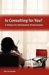 IS CONSULTING FOR YOU?: A PRIMER FOR INFORMATION PROFESSION