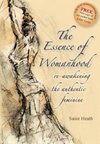 The Essence of Womanhood - re-awakening the authentic feminine