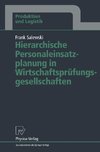 Hierarchische Personaleinsatzplanung in Wirtschaftsprüfungsgesellschaften