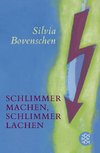 Schlimmer machen, schlimmer lachen