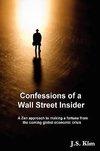 Confessions of a Wall Street Insider, A Zen approach to making a fortune from the coming global economic crisis