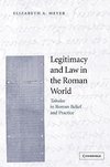 Legitimacy and Law in the Roman World