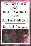 Knowledge of the Higher Worlds and Its Attainment