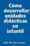 Como Desarrollar Unidades Didacticas En Infantil