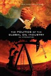 The Politics of the Global Oil Industry