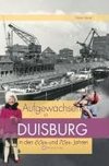 Aufgewachsen in  Duisburg in den  60er & 70er Jahren