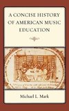 Concise History of American Music Education