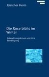 Die Rose blüht im Winter