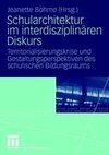 Schularchitektur im interdisziplinären Diskurs