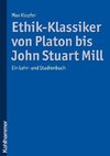 Ethik-Klassiker von Platon bis John Stuart Mill