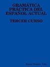 Gramatica Practica del Espanol Actual. Tercer Curso