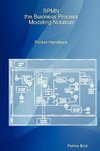 Bpmn, the Business Process Modeling Notation Pocket Handbook