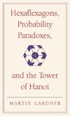 Hexaflexagons, Probability Paradoxes, and the Tower of Hanoi