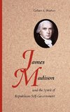 James Madison and the Spirit of Republican Self-Government