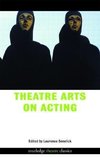 Senelick, L: Theatre Arts on Acting