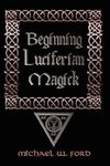 BEGINNING LUCIFERIAN MAGICK