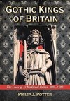 Potter, P:  Gothic Kings of Britain